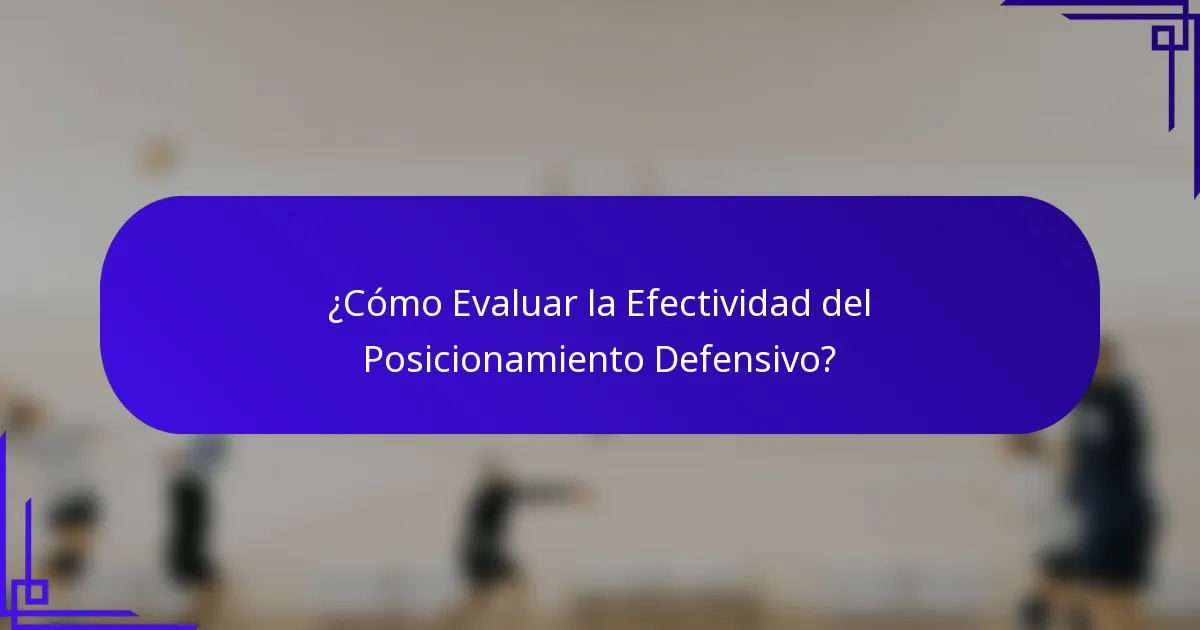 ¿Cómo Evaluar la Efectividad del Posicionamiento Defensivo?