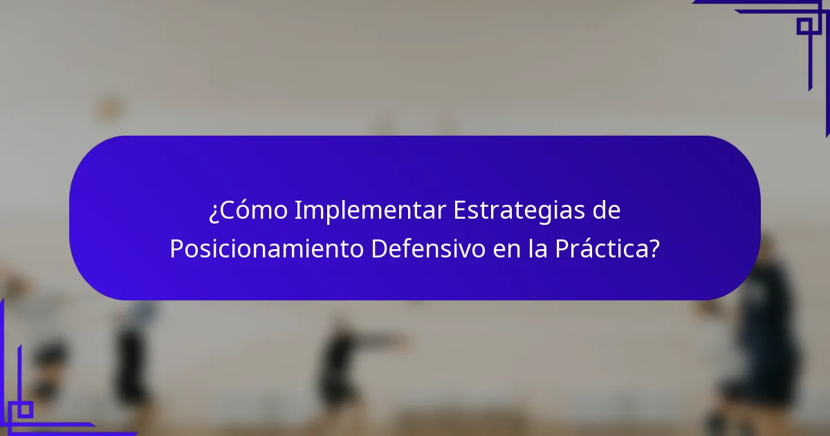 ¿Cómo Implementar Estrategias de Posicionamiento Defensivo en la Práctica?