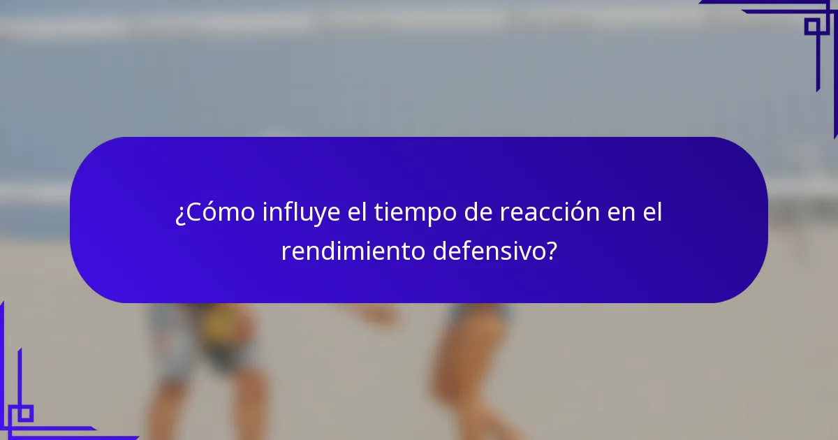 ¿Cómo influye el tiempo de reacción en el rendimiento defensivo?