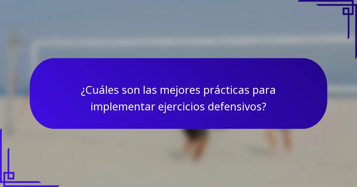¿Cuáles son las mejores prácticas para implementar ejercicios defensivos?