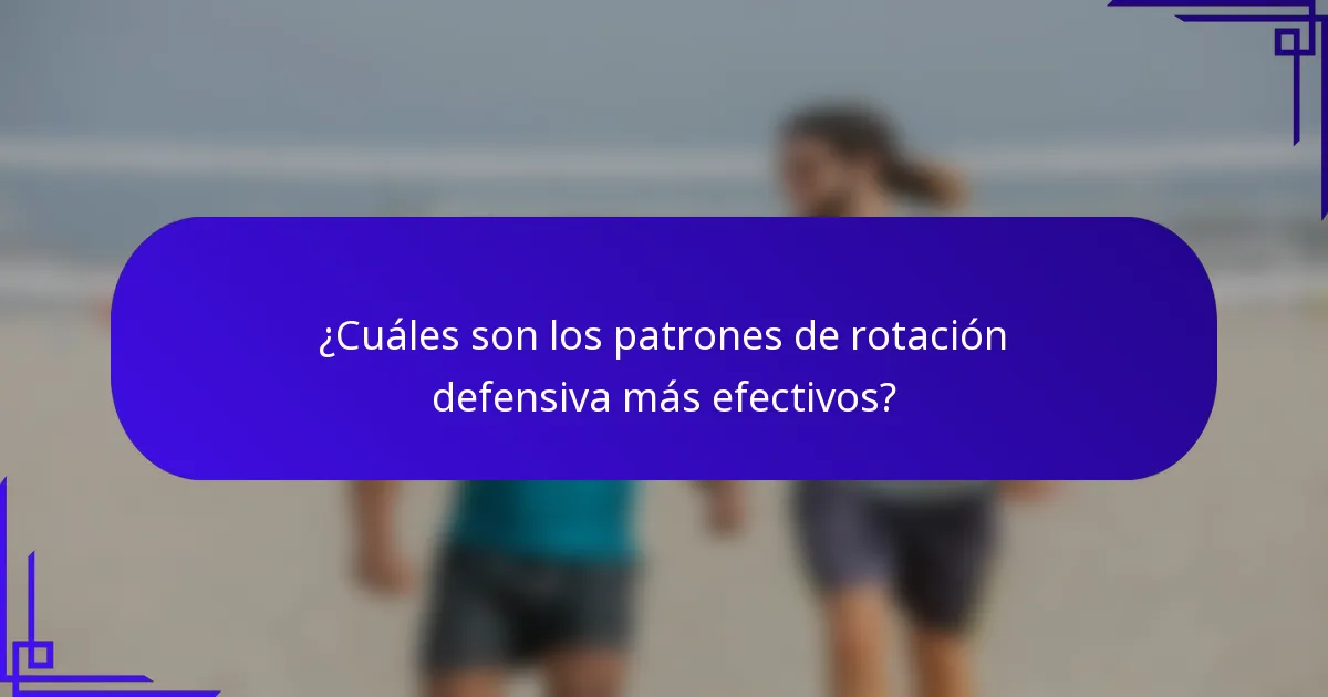 ¿Cuáles son los patrones de rotación defensiva más efectivos?