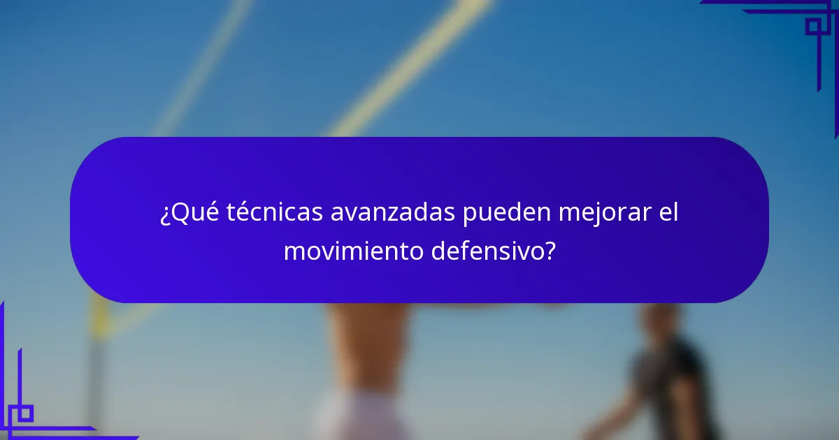 ¿Qué técnicas avanzadas pueden mejorar el movimiento defensivo?